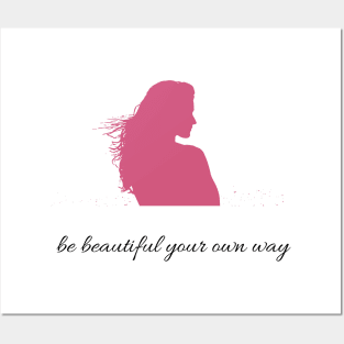 Quote Be beautiful your own way Posters and Art